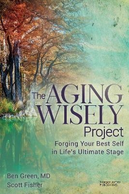 The Aging Wisely Project - Ben Green, Scott Fisher