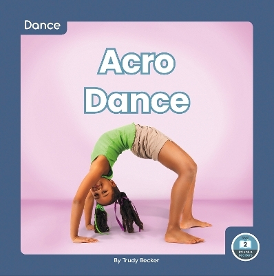 Dance: Acro Dance - Trudy Becker
