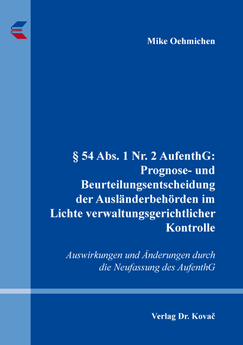 § 54 Abs. 1 Nr. 2 AufenthG: Prognose- und Beurteilungsentscheidung der Ausländerbehörden im Lichte verwaltungsgerichtlicher Kontrolle - Mike Oehmichen