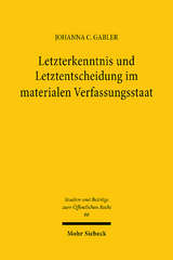 Letzterkenntnis und Letztentscheidung im materialen Verfassungsstaat - Johanna C. Gabler