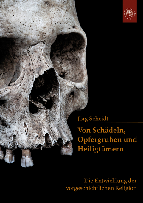 Von Schädeln, Opfergruben und Heiligtümern - Jörg Scheidt