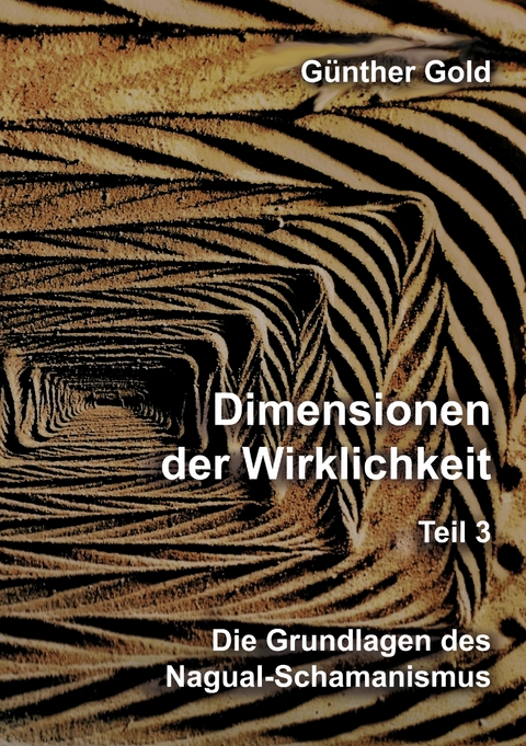 Dimensionen der Wirklichkeit – Teil 3 - Günther Gold