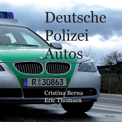 Deutsche Polizeiautos - Cristina Berna, Eric Thomsen