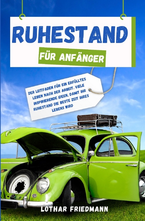 Ruhestand für Anfänger - Lothar Friedmann