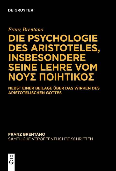 Franz Brentano: Sämtliche veröffentlichte Schriften. Schriften zu Aristoteles / Die Psychologie des Aristoteles, insbesondere seine Lehre vom ΝΟΥΣ ΠΟΙΗΤΙΚΟΣ - Franz Brentano