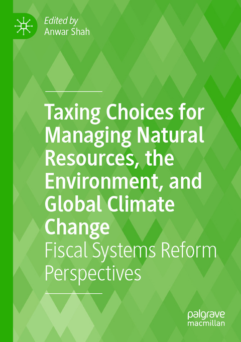 Taxing Choices for Managing Natural Resources, the Environment, and Global Climate Change - 