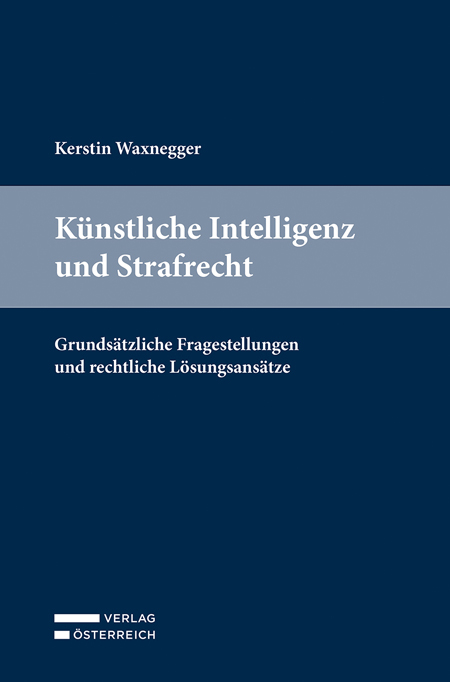 Künstliche Intelligenz und Strafrecht - Kerstin Waxnegger