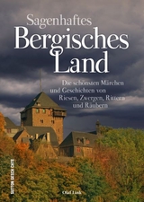 Sagenhaftes Bergisches Land - Olaf Link