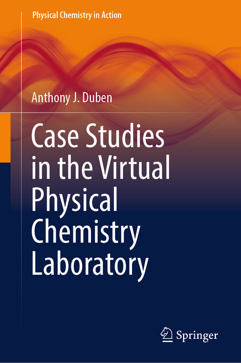 Case Studies in the Virtual Physical Chemistry Laboratory - Anthony J. Duben