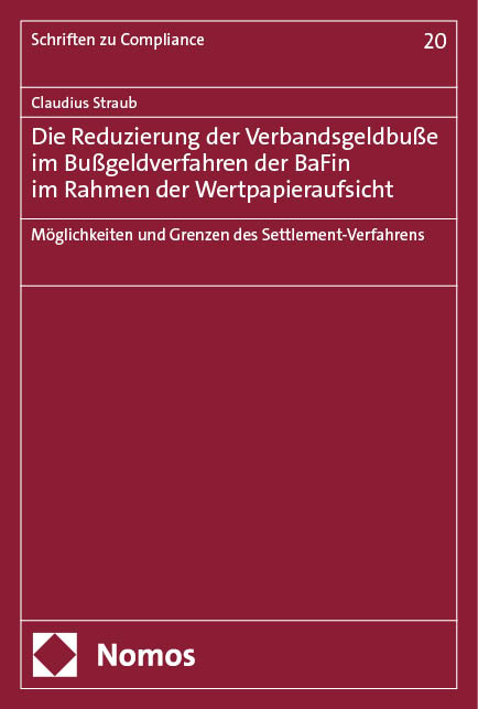 Die Reduzierung der Verbandsgeldbuße im Bußgeldverfahren der BaFin im Rahmen der Wertpapieraufsicht - Claudius Straub