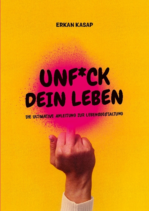 UNF*CK DEIN LEBEN - Erkan Kasap