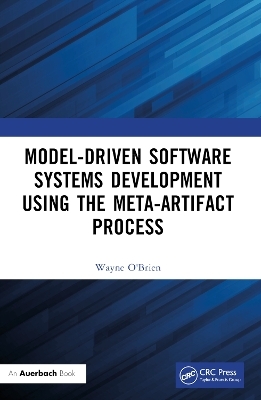 Model-Driven Software Systems Development Using the Meta-Artifact Process - Wayne O'Brien