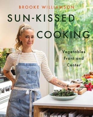 Sun-Kissed Cooking - Brooke Williamson