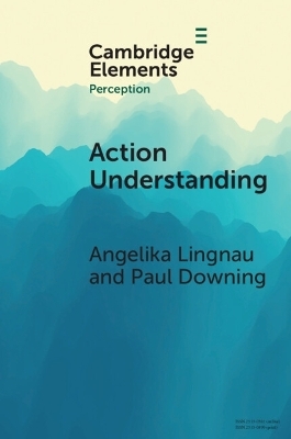 Action Understanding - Angelika Lingnau, Paul Downing