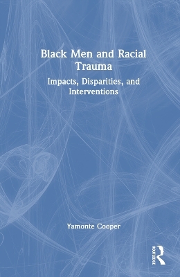 Black Men and Racial Trauma - Yamonte Cooper