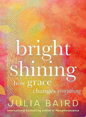 Bright Shining - Julia Baird