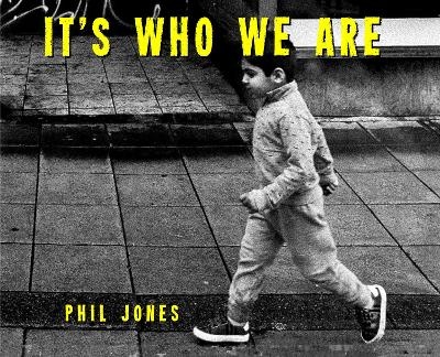 It's Who We Are - Phil Jones
