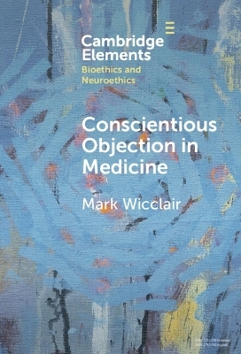 Conscientious Objection in Medicine - Mark Wicclair