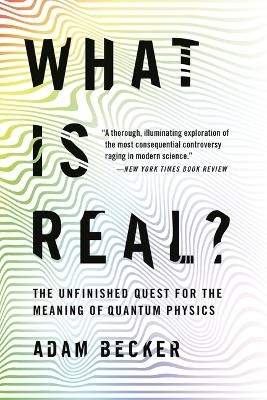 What Is Real? - Adam Becker