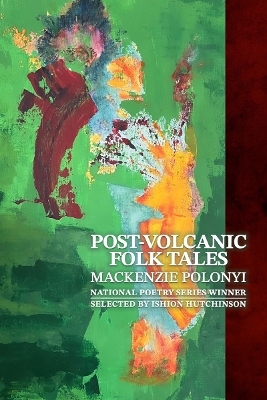 Post-Volcanic Folk Tales - MacKenzie Polonyi