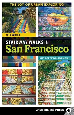 Stairway Walks in San Francisco - Mary Burk, Adah Bakalinsky