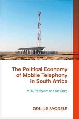 The Political Economy of Mobile Telephony in South Africa - Odilile Ayodele