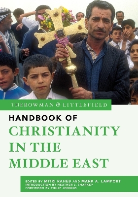 The Rowman & Littlefield Handbook of Christianity in the Middle East - 