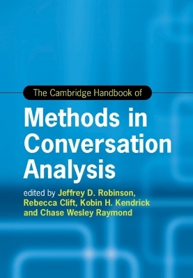 The Cambridge Handbook of Methods in Conversation Analysis - 