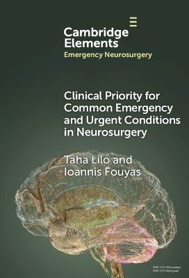 Clinical Priority for Common Emergency and Urgent Conditions in Neurosurgery - Taha Lilo, Ioannis Fouyas
