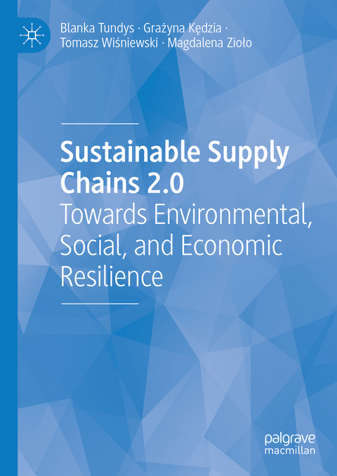 Sustainable Supply Chains 2.0 - Blanka Tundys, Grażyna Kędzia, Tomasz Wiśniewski, Magdalena Zioło