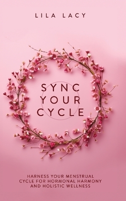 Sync Your Cycle - Lila Lacy
