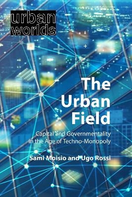 The Urban Field - Sami Moisio, Prof. Ugo Rossi