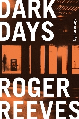 Dark Days - Roger Reeves