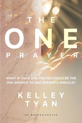 The ONE Prayer - Kelley Tyan