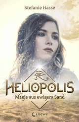 Heliopolis (Band 1) - Magie aus ewigem Sand - Stefanie Hasse