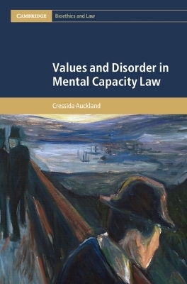 Values and Disorder in Mental Capacity Law - Cressida Auckland