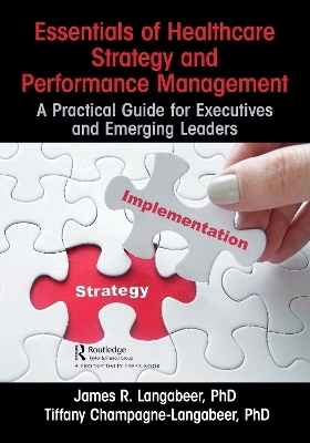 Essentials of Healthcare Strategy and Performance Management - James R. Langabeer, Tiffany Champagne-Langabeer