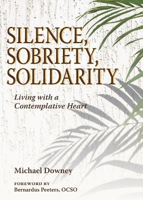 Silence, Sobriety, Solidarity - Michael Downey