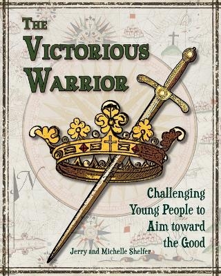 The Victorious Warrior - Michelle Shelfer, Jerry Shelfer