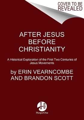 After Jesus Before Christianity - Erin Vearncombe, Brandon Scott, Hal Taussig, The Westar Institute