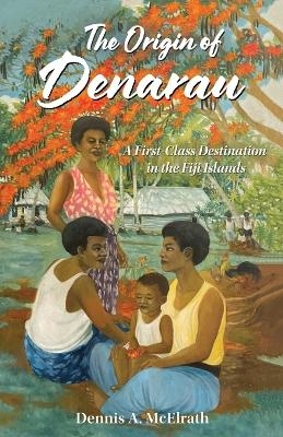 The Origin of Denarau - Dennis A McElrath