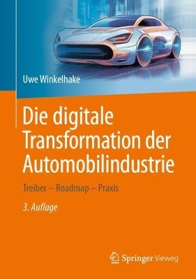 Die digitale Transformation der Automobilindustrie - Uwe Winkelhake