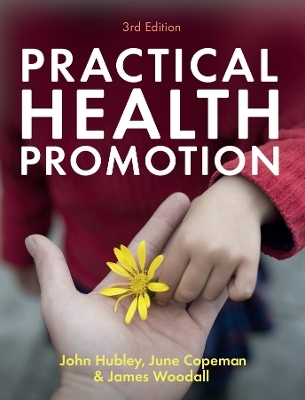 Practical Health Promotion - John Hubley, June Copeman, James Woodall