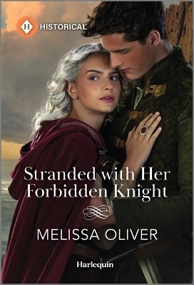 Stranded with Her Forbidden Knight - Melissa Oliver