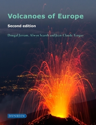 Volcanoes of Europe - Dougal Jerram, Alwyn Scarth, Jean-Claude Tanguy
