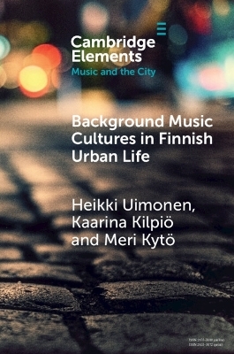 Background Music Cultures in Finnish Urban Life - Heikki Uimonen, Kaarina Kilpiö, Meri Kytö