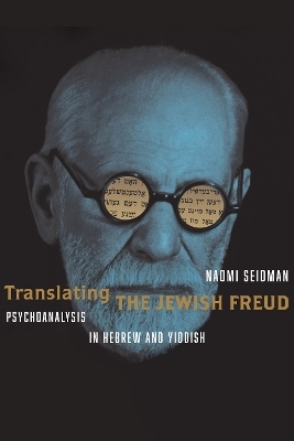 Translating the Jewish Freud - Naomi Seidman