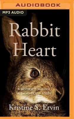 Rabbit Heart - Kristine S Ervin