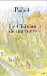 Le chateau de ma mere - Pagnol, Marcel