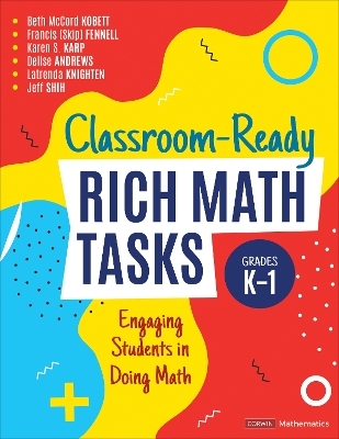 Classroom-Ready Rich Math Tasks, Grades K-1 - Beth McCord McCord Kobett, Francis M. M. Fennell, Karen S. S. Karp, Delise R. R. Andrews, Latrenda Duretta Duretta Knighten